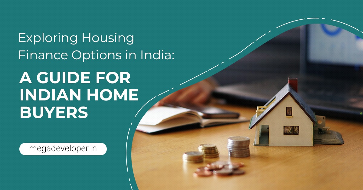 Exploring Housing Finance Options in India: A Guide for Indian Home Buyers